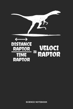 Paperback Science Notebook: Lined Log Book For Teacher, Scientist Or Researcher: Physics Equation Journal Velociraptor Velo Dinosaur Gift Book