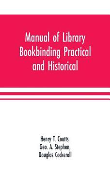 Paperback Manual of library bookbinding practical and historical Book