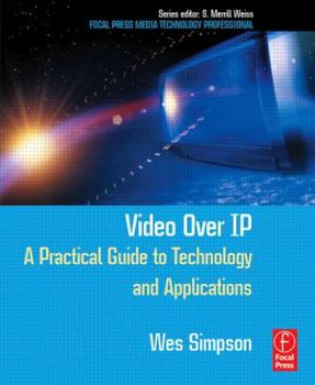 Paperback Video Over IP: A Practical Guide to Technology and Applications Book