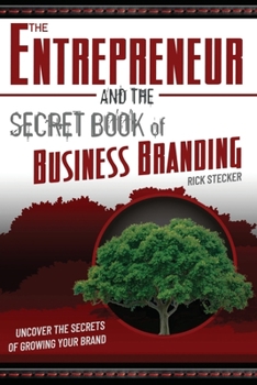 Paperback The Entrepreneur and the Secret Book of Business Branding: Uncover the Secrets of Growing Your Brand Book