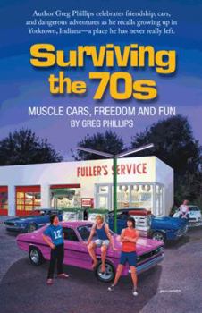 Hardcover Surviving the 70s: Muscle Cars, Freedom and Fun Book