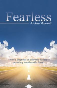 Hardcover Fearless: How a Diagnosis of a Chronic disease Turned My World Upside Down. Book