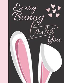 Every Bunny Loves You: Easter Bunny Ears Sketchbook Drawing Art Book