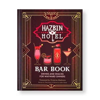 Hardcover The Hazbin Hotel Bar Book: Drinks and Snacks for Wayward Sinners Book