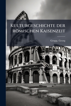 Paperback Kulturgeschichte der römischen Kaisenzeit: 1 [German] Book