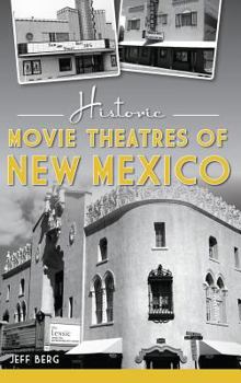 Hardcover Historic Movie Theatres of New Mexico Book