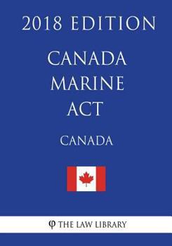 Paperback Canada Marine Act - 2018 Edition Book