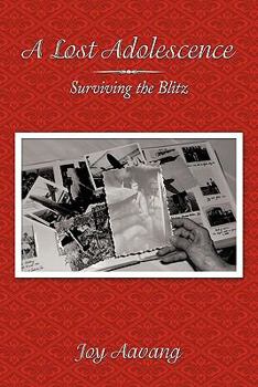 Hardcover A Lost Adolescence: Surviving the Blitz Book