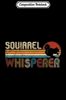 Composition Notebook: Squirrel Squirrel Whisperer Lover Retro Vintage  Journal/Notebook Blank Lined Ruled 6x9 100 Pages