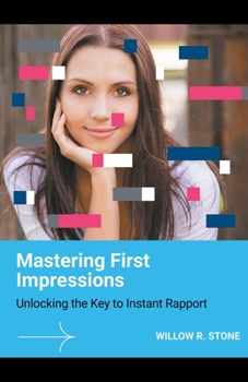 Paperback Mastering First Impressions: Unlocking the Key to Instant Rapport Book