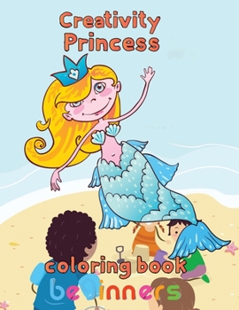 Paperback Creativity Princess Coloring Book Beginners: 8.5''x11''/princess coloring book