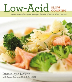 Paperback Low-Acid Slow Cooking: Over 100 Reflux-Free Recipes for the Electric Slow Cookervolume 1 Book