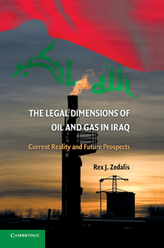 Paperback The Legal Dimensions of Oil and Gas in Iraq: Current Reality and Future Prospects Book