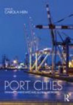 Paperback Port Cities: Dynamic Landscapes and Global Networks Book