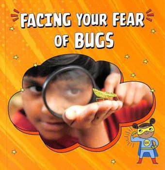 Paperback Facing Your Fear of Bugs (Facing Your Fears) Book