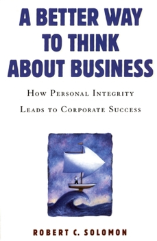 Paperback A Better Way to Think about Business: How Personal Integrity Leads to Corporate Success Book
