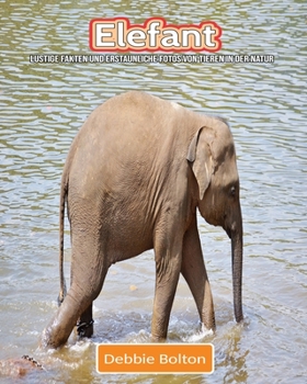 Paperback Elefant: Lustige Fakten und erstaunliche Fotos von Tieren in der Natur [German] Book