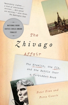 Paperback The Zhivago Affair: The Kremlin, the Cia, and the Battle Over a Forbidden Book