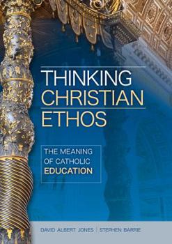 Paperback Thinking Christian Ethos: The Meaning of Catholic Education Book