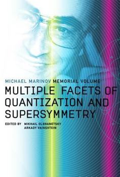 Hardcover Multiple Facets of Quantization and Supersymmetry: Michael Marinov Memorial Volume Book