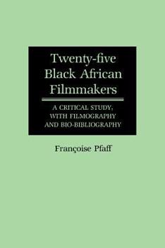 Paperback Twenty-Five Black African Filmmakers: A Critical Study, with Filmography and Bio-Bibliography Book