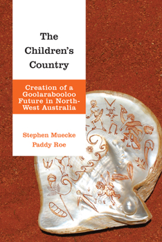 Paperback The Children's Country: Creation of a Goolarabooloo Future in North-West Australia Book