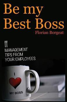 Paperback Be My Best Boss: 11 management tips from your employees Book