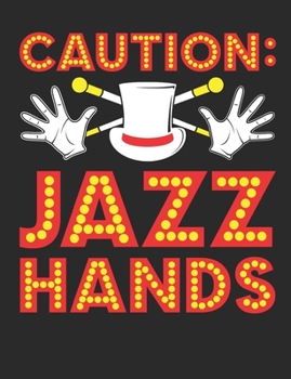 Caution Jazz Hands: Dance Notebook, Blank Paperback Book to write in, Dancer Gift, 150 pages, college ruled