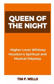 Paperback Queen of the Night: "Higher Love: Whitney Houston's Spiritual and Musical Odyssey" Book