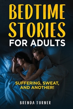 Bedtime Stories for Adults: Suffering, Sweat, and another!