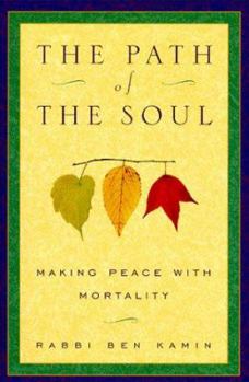Paperback The Path of the Soul: Making Peace with Mortality Book