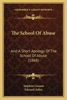Paperback The School Of Abuse: And A Short Apology Of The School Of Abuse (1868) Book