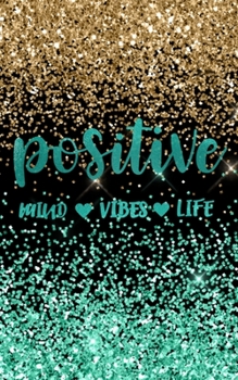 Glitter Notebook: Positive Mind Vibes Life Sparkle Faux Glitter Design Gold Turquoise, Blank Marble-Patterned Paper Journal
