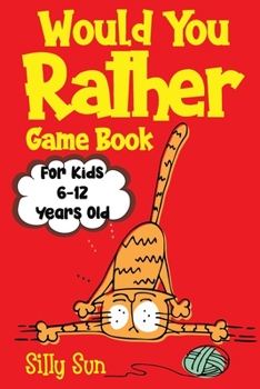 Paperback Would You Rather Game Book For Kids 6-12 Years Old: Jokes & Silly Scenarios for children, Challenging Choices,200 Hilarious Questions Book