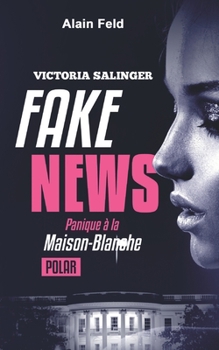 Paperback Fake News, Panique a la Maison-Blanche [French] Book