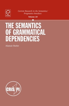 Hardcover The Semantics of Grammatical Dependencies Book