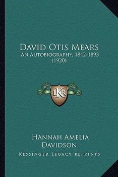 Paperback David Otis Mears: An Autobiography, 1842-1893 (1920) Book