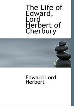 The Life of Edward, Lord Herbert of Cherbury
