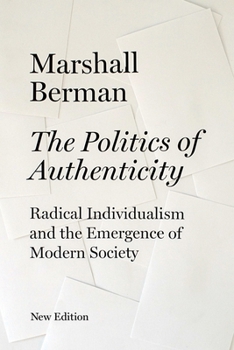 Paperback The Politics of Authenticity: Radical Individualism and the Emergence of Modern Society Book