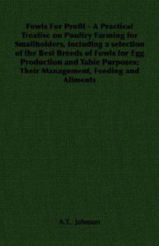 Paperback Fowls for Profit - A Practical Treatise on Poultry Farming for Smallholders, Including a Selection of the Best Breeds of Fowls for Egg Production and Book