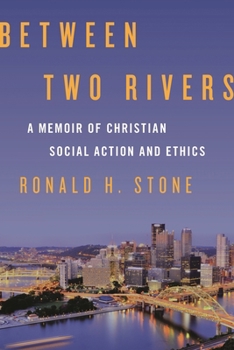 Hardcover Between Two Rivers: A Memoir of Christian Social Action and Ethics Book
