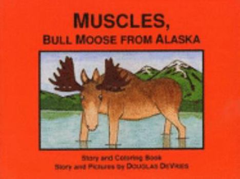Paperback Muscles : Bull Moose from Alaska (Muscles Moose Stories) Book