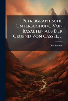 Paperback Petrographische Untersuchung Von Basalten Aus Der Gegend Von Cassel. ... [German] Book