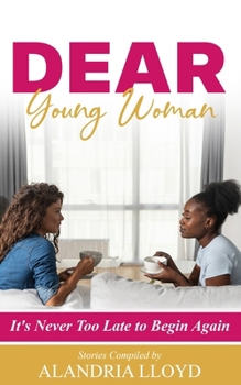 Paperback Dear Young Woman: It's Never Too Late to Begin Again Book