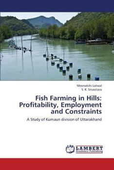 Fish Farming in Hills : Profitability, Employment and Constraints