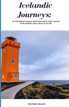 Paperback Icelandic Journeys: 10 Unforgettable Destinations for Young Explorers and Adults Alike Book