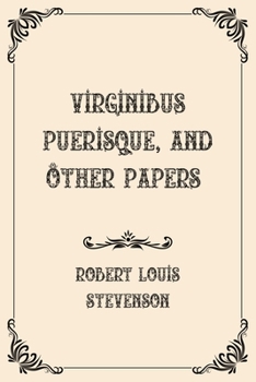 Paperback Virginibus Puerisque, and Other Papers: Luxurious Edition Book