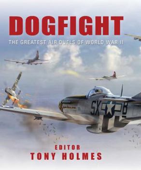Hardcover Dogfight: The Greatest Air Duels of World War II Book