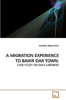 Paperback A Migration Experience to Bahir Dar Town Book