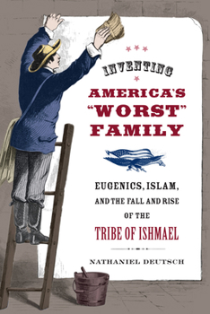 Paperback Inventing America's Worst Family: Eugenics, Islam, and the Fall and Rise of the Tribe of Ishmael Book